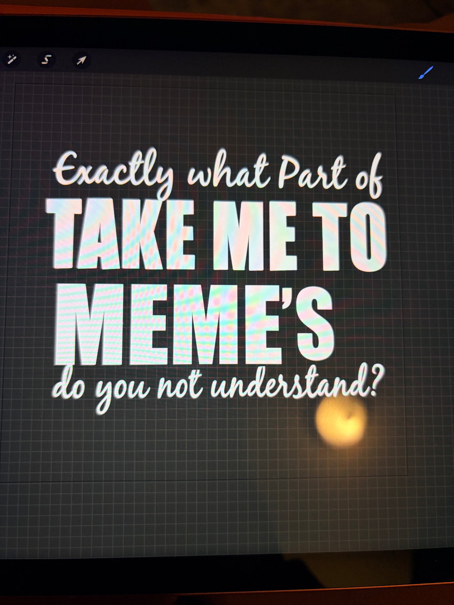 What part of take me to ____ do you not understand?