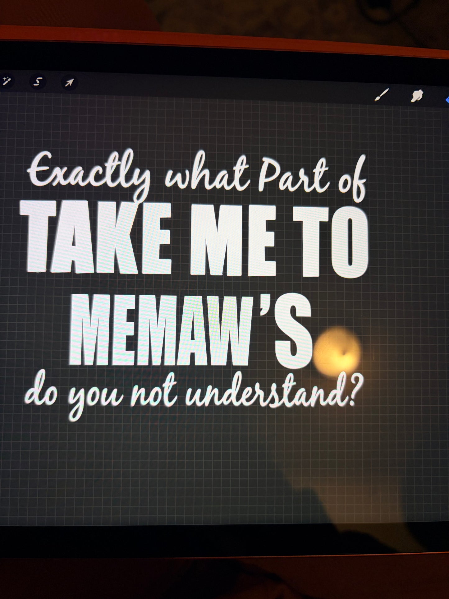 What part of take me to ____ do you not understand?
