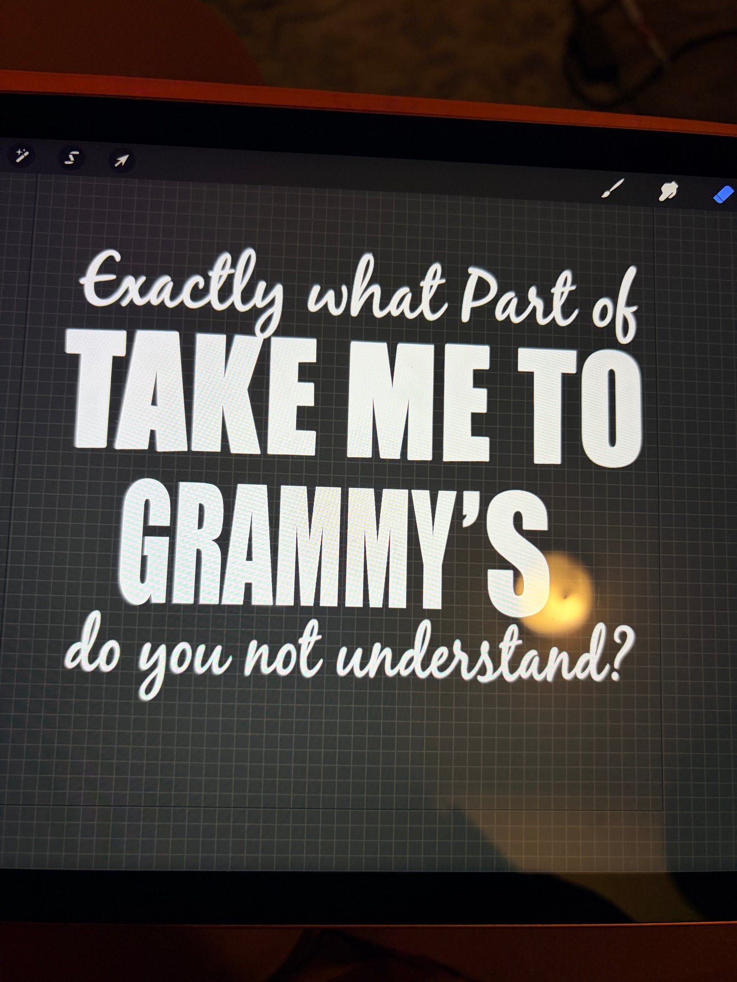 What part of take me to ____ do you not understand?