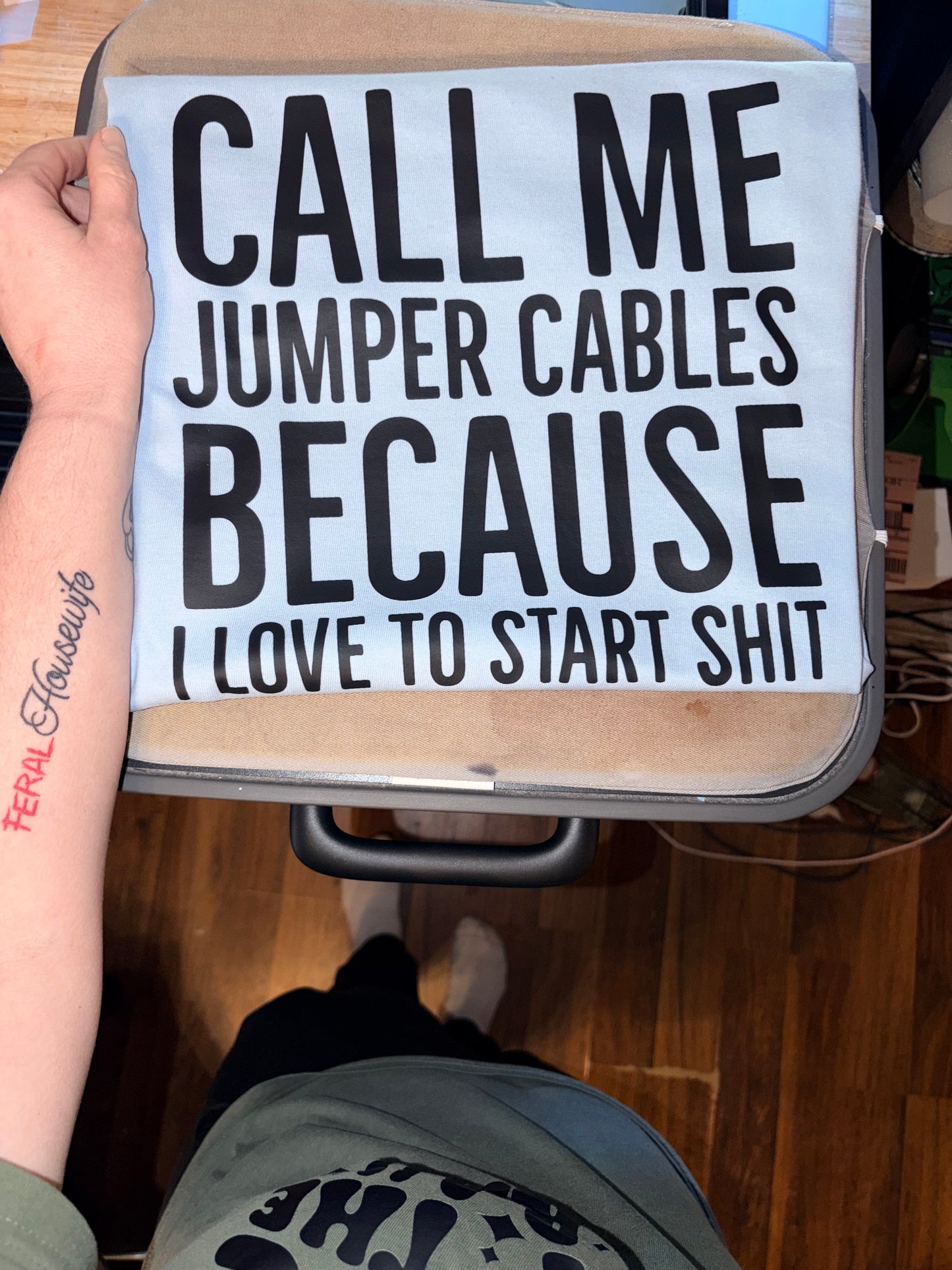 🖤 DTF Transfer – “Call Me Jumper Cables Because I Love to Start Shit” 🖤